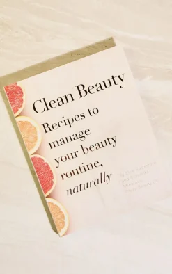 Clean Beauty: Recipies to Manage your Beauty Routine Naturally